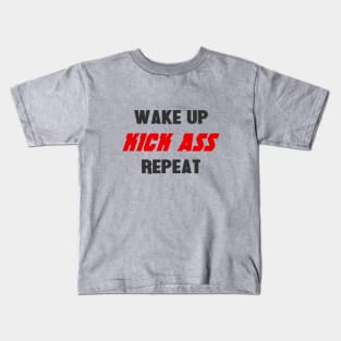 Wake up. Kick ass. Repeat Kids T-Shirt